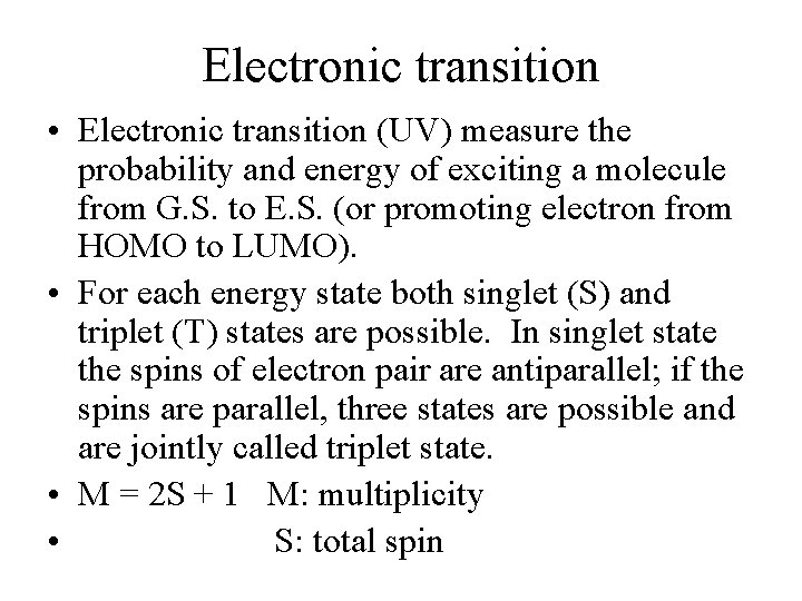 Electronic transition • Electronic transition (UV) measure the probability and energy of exciting a