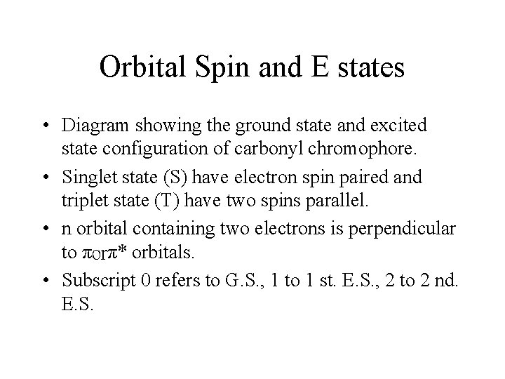 Orbital Spin and E states • Diagram showing the ground state and excited state