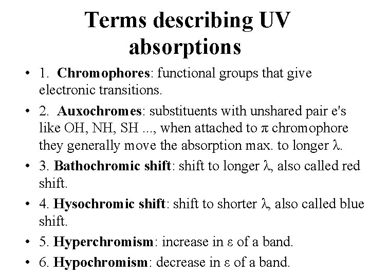 Terms describing UV absorptions • 1. Chromophores: functional groups that give electronic transitions. •