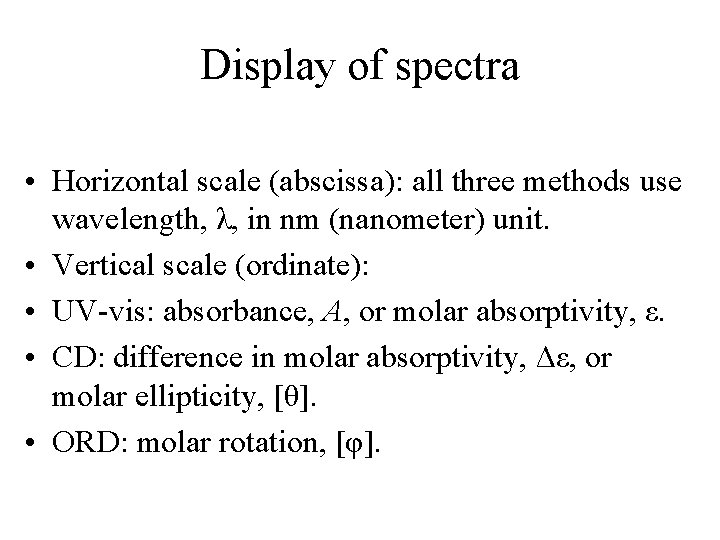 Display of spectra • Horizontal scale (abscissa): all three methods use wavelength, λ, in