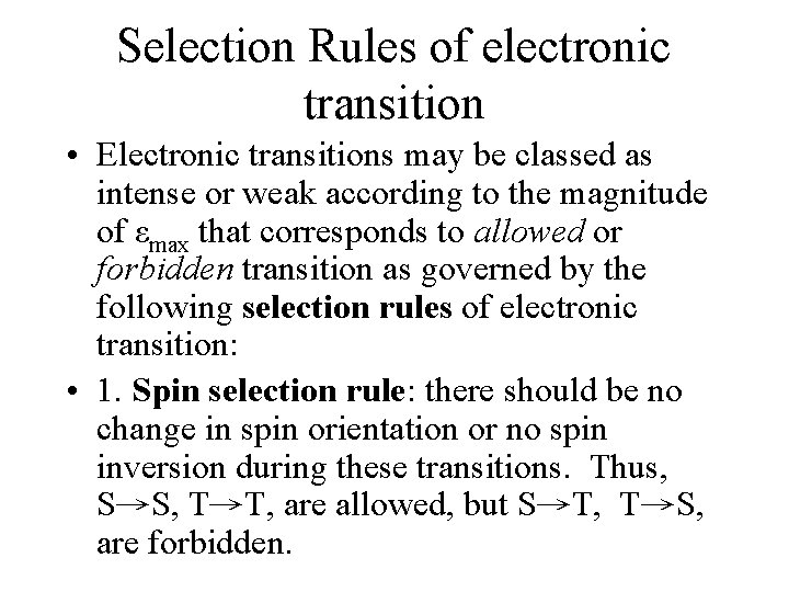 Selection Rules of electronic transition • Electronic transitions may be classed as intense or