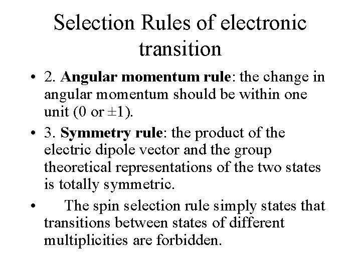 Selection Rules of electronic transition • 2. Angular momentum rule: the change in angular