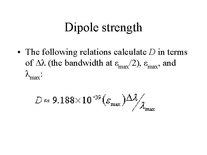 Dipole strength • The following relations calculate D in terms of Δλ (the bandwidth