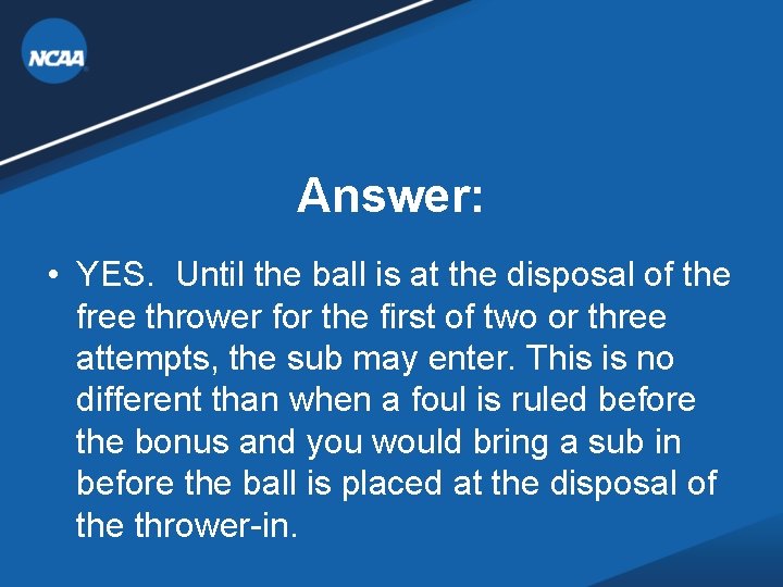 Answer: • YES. Until the ball is at the disposal of the free thrower Answer: • YES. Until the ball is at the disposal of the free thrower