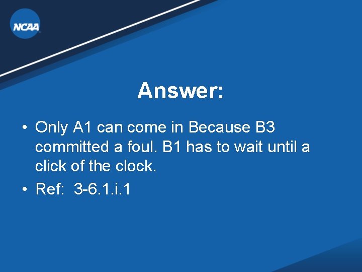 Answer: • Only A 1 can come in Because B 3 committed a foul. Answer: • Only A 1 can come in Because B 3 committed a foul.