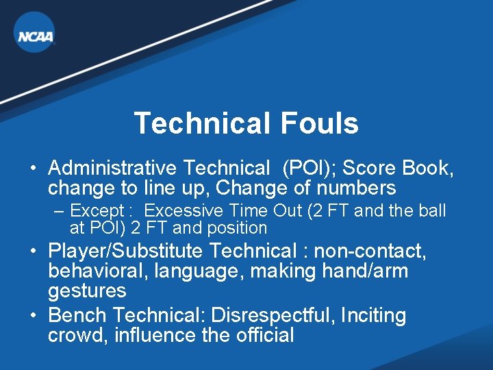 Technical Fouls • Administrative Technical (POI); Score Book, change to line up, Change of Technical Fouls • Administrative Technical (POI); Score Book, change to line up, Change of
