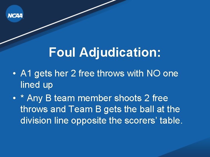 Foul Adjudication: • A 1 gets her 2 free throws with NO one lined Foul Adjudication: • A 1 gets her 2 free throws with NO one lined