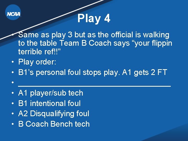 Play 4 • Same as play 3 but as the official is walking to Play 4 • Same as play 3 but as the official is walking to