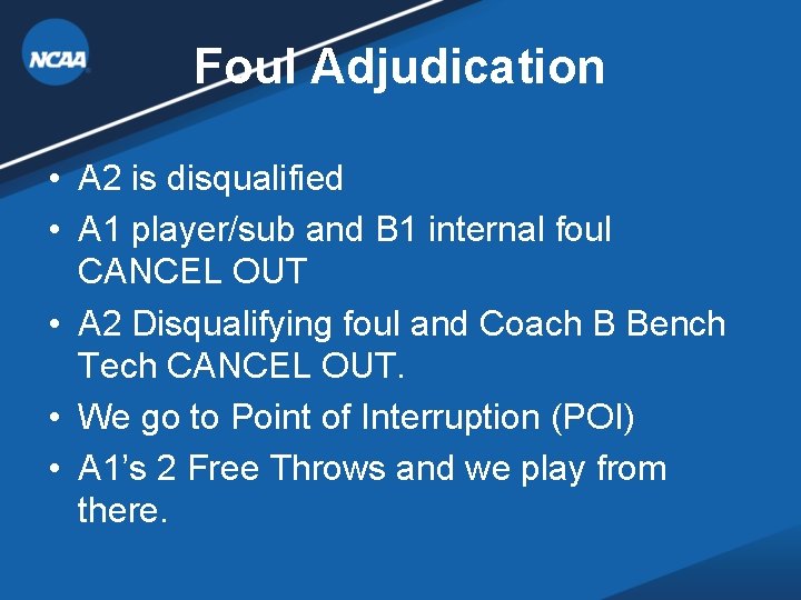 Foul Adjudication • A 2 is disqualified • A 1 player/sub and B 1 Foul Adjudication • A 2 is disqualified • A 1 player/sub and B 1
