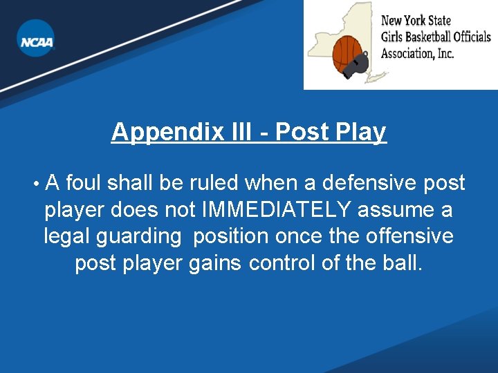 Appendix III - Post Play • A foul shall be ruled when a defensive Appendix III - Post Play • A foul shall be ruled when a defensive