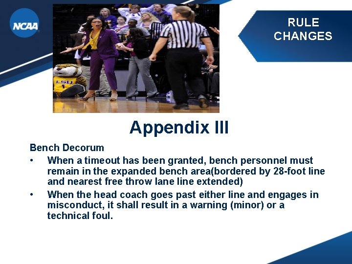 RULE CHANGES Appendix III Bench Decorum • When a timeout has been granted, bench RULE CHANGES Appendix III Bench Decorum • When a timeout has been granted, bench