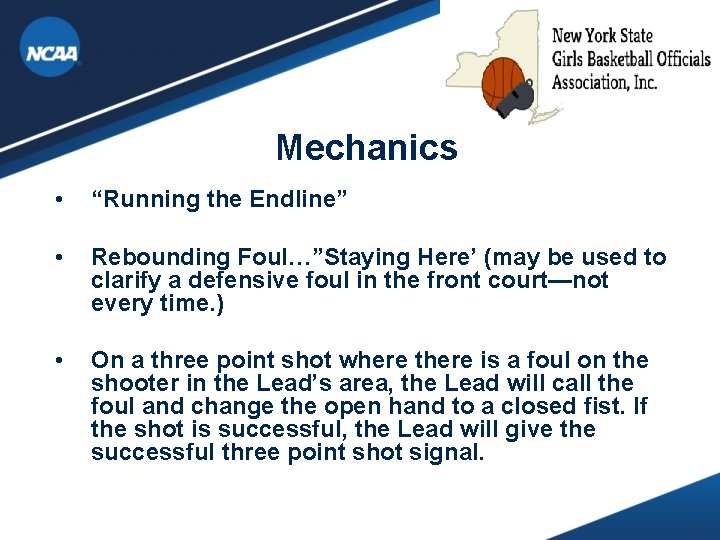 Mechanics • “Running the Endline” • Rebounding Foul…”Staying Here’ (may be used to clarify Mechanics • “Running the Endline” • Rebounding Foul…”Staying Here’ (may be used to clarify