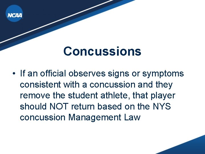 Concussions • If an official observes signs or symptoms consistent with a concussion and Concussions • If an official observes signs or symptoms consistent with a concussion and
