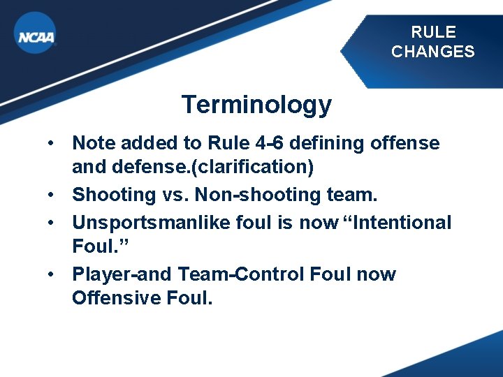 RULE CHANGES Terminology • Note added to Rule 4 -6 defining offense and defense. RULE CHANGES Terminology • Note added to Rule 4 -6 defining offense and defense.