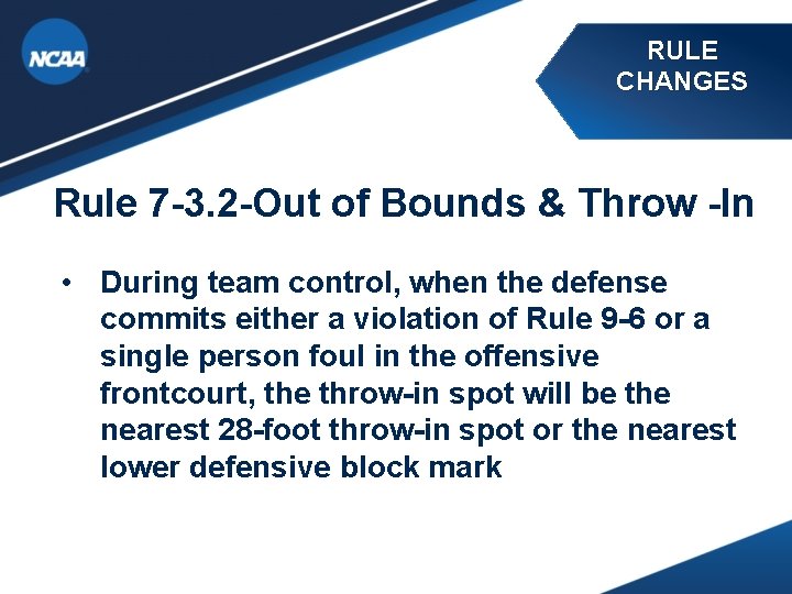 RULE CHANGES Rule 7 -3. 2 -Out of Bounds & Throw -In • During RULE CHANGES Rule 7 -3. 2 -Out of Bounds & Throw -In • During