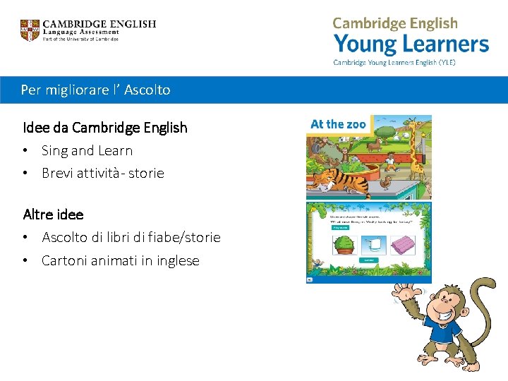 Per migliorare l’ Ascolto Idee da Cambridge English • Sing and Learn • Brevi