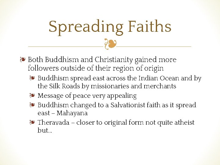 Spreading Faiths ❧ ❧ Both Buddhism and Christianity gained more followers outside of their