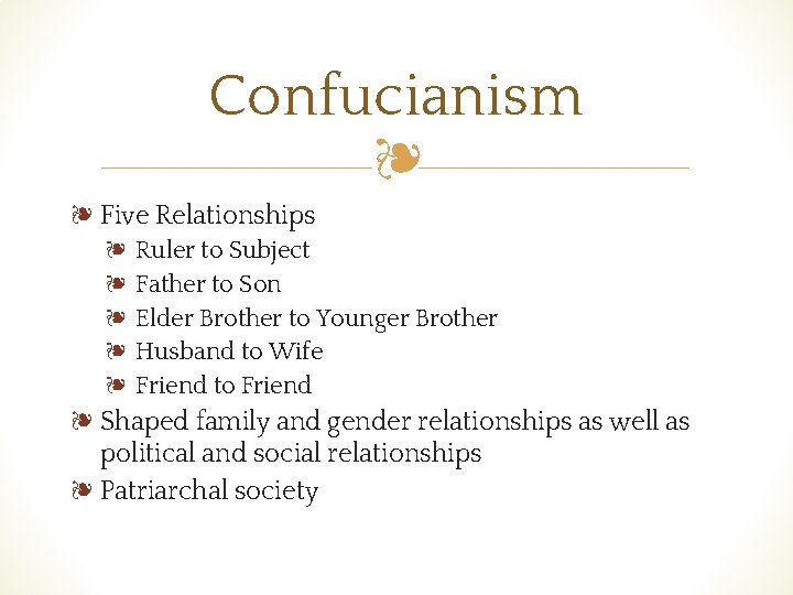 Confucianism ❧ ❧ Five Relationships ❧ Ruler to Subject ❧ Father to Son ❧