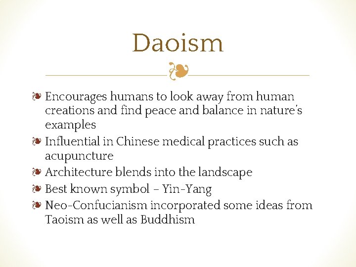 Daoism ❧ ❧ Encourages humans to look away from human creations and find peace