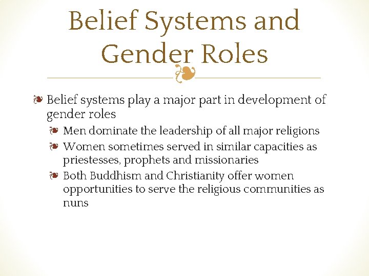Belief Systems and Gender Roles ❧ ❧ Belief systems play a major part in