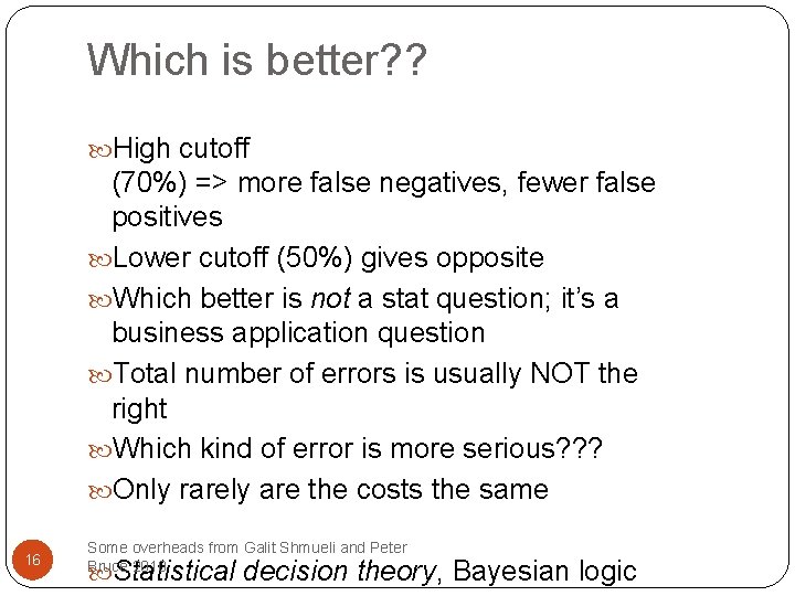 Which is better? ? High cutoff (70%) => more false negatives, fewer false positives