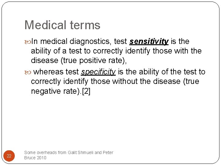 Medical terms In medical diagnostics, test sensitivity is the ability of a test to