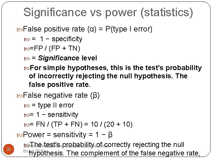 Significance vs power (statistics) False positive rate (α) = P(type I error) = 1