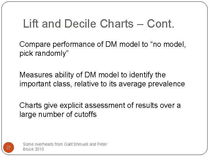 Lift and Decile Charts – Cont. Compare performance of DM model to “no model,