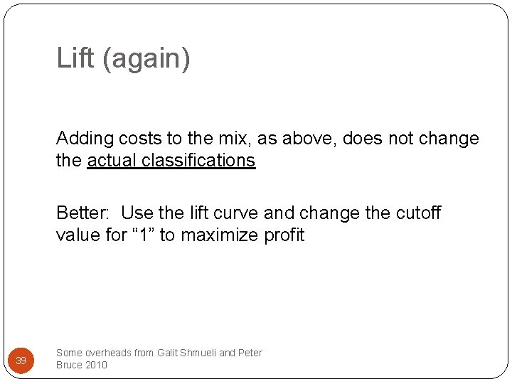 Lift (again) Adding costs to the mix, as above, does not change the actual