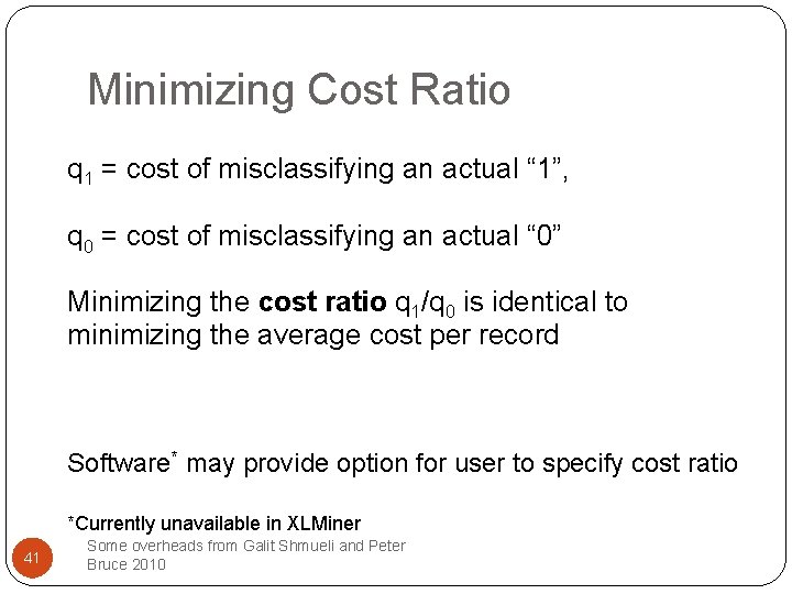 Minimizing Cost Ratio q 1 = cost of misclassifying an actual “ 1”, q