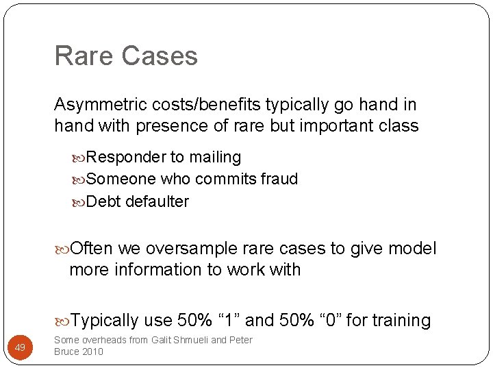 Rare Cases Asymmetric costs/benefits typically go hand in hand with presence of rare but
