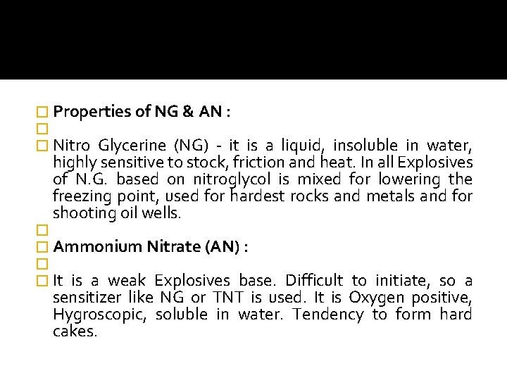 � Properties of NG & AN : � � Nitro Glycerine (NG) - it