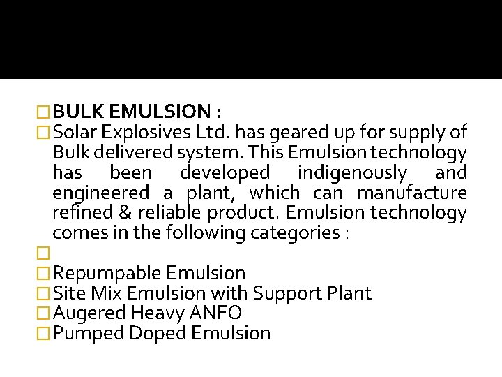 �BULK EMULSION : �Solar Explosives Ltd. has geared up for supply of Bulk delivered