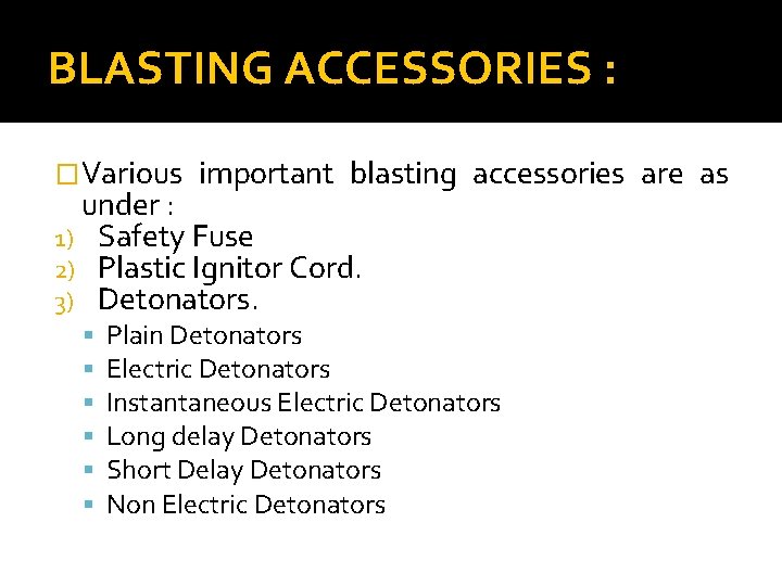 BLASTING ACCESSORIES : �Various important blasting accessories are as under : 1) Safety Fuse