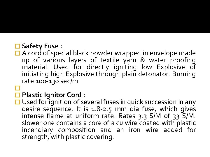 � Safety Fuse : � A cord of special black powder wrapped in envelope