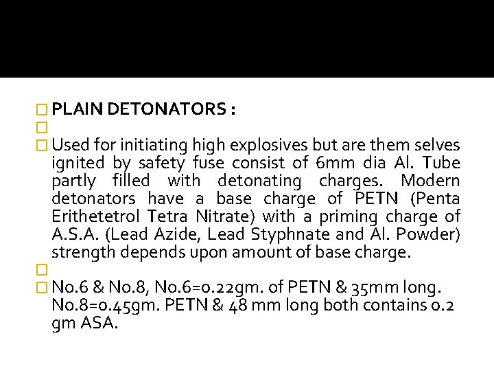 � PLAIN DETONATORS : � � Used for initiating high explosives but are them