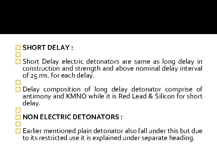 � SHORT DELAY : � � Short Delay electric detonators are same as long