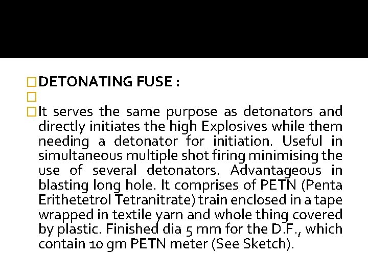 �DETONATING FUSE : � �It serves the same purpose as detonators and directly initiates