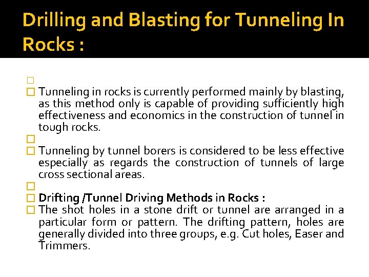 Drilling and Blasting for Tunneling In Rocks : � � Tunneling in rocks is
