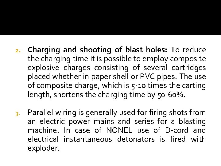 2. Charging and shooting of blast holes: To reduce the charging time it is