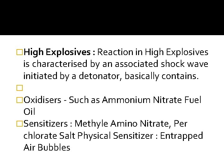 �High Explosives : Reaction in High Explosives is characterised by an associated shock wave