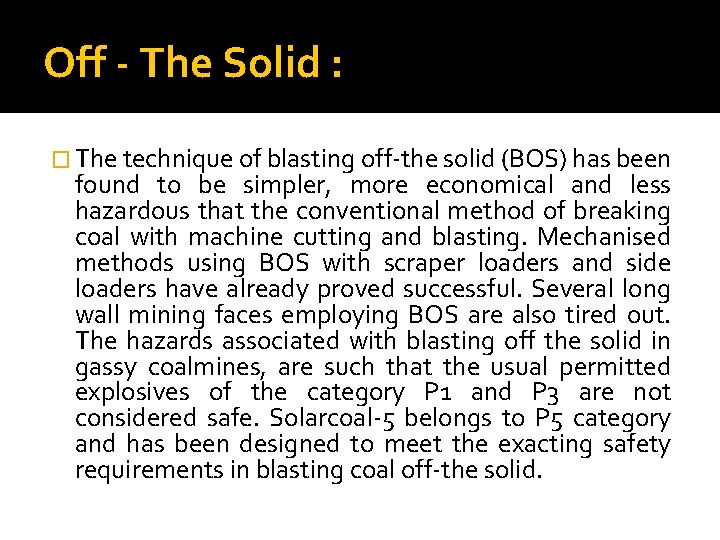 Off - The Solid : � The technique of blasting off-the solid (BOS) has