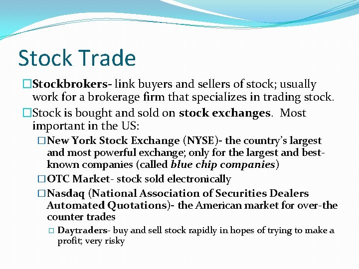 Stock Trade �Stockbrokers- link buyers and sellers of stock; usually work for a brokerage