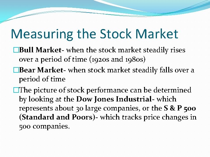 Measuring the Stock Market �Bull Market- when the stock market steadily rises over a