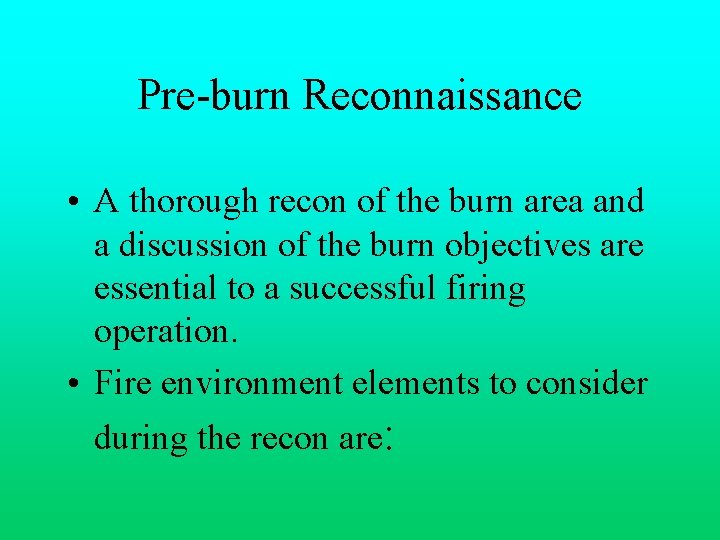 Pre-burn Reconnaissance • A thorough recon of the burn area and a discussion of