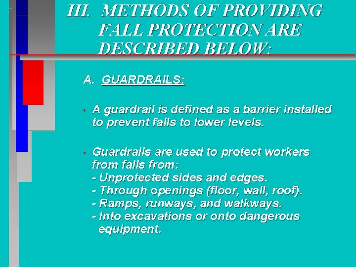 III. METHODS OF PROVIDING FALL PROTECTION ARE DESCRIBED BELOW: A. GUARDRAILS: • A guardrail