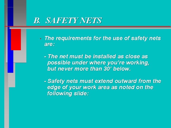 B. SAFETY NETS • The requirements for the use of safety nets are: -