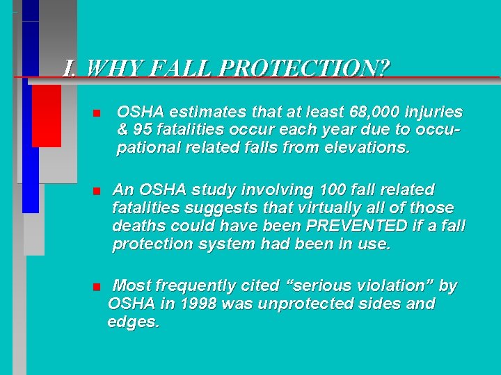 I. WHY FALL PROTECTION? n OSHA estimates that at least 68, 000 injuries &