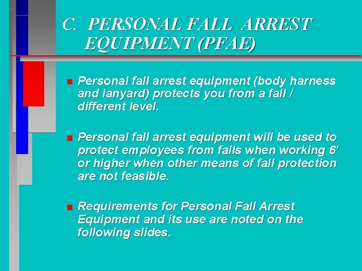 C. PERSONAL FALL ARREST EQUIPMENT (PFAE) n Personal fall arrest equipment (body harness and