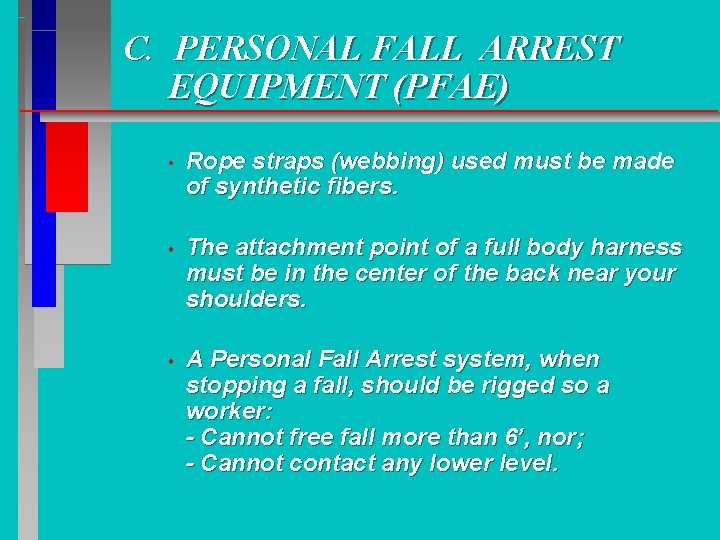 C. PERSONAL FALL ARREST EQUIPMENT (PFAE) • Rope straps (webbing) used must be made